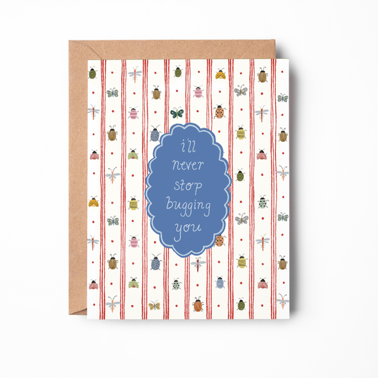 Never Stop Bugging Card